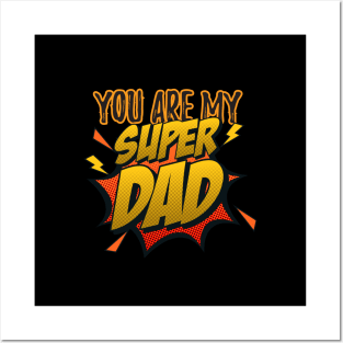 You Are my Super Dad Posters and Art